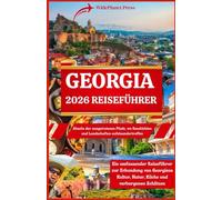 GEORGIA 2026 REISEFÜHRER: Abseits der ausgetretenen Pfade, wo Geschichten und Landschaften aufeinandertreffen