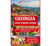 GEORGIA 2026 TRAVEL GUIDE: Beyond the Beaten Path, Where Stories and Landscapes Meet