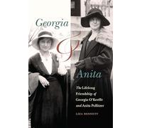 Georgia and Anita: The Lifelong Friendship of Georgia O'Keeffe and Anita Pollitzer