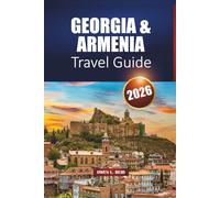Georgia & Armenia Travel Guide 2026: Explore the Caucasus with Itineraries, Local Food, and Cultural Experiences