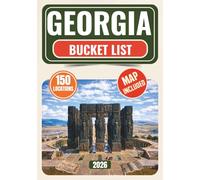 Georgia Bucket List: Discover 150 Iconic Experiences and Epic Adventures Across Georgia - From Atlanta & Savannah to Mountain Peaks, Waterfalls, Swamps, Barrier Islands, Forgotten Ruins & Wild Back..