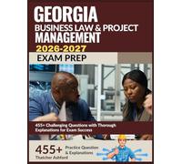 Georgia Business Law & Project Management Exam Prep 2026-2027: 455+ Challenging Questions with Thorough Explanations for Exam Success