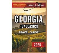 Georgia (Caucasus) Travel Guide 2025: Wine Valleys, Mountain Roads & City Strolls from Tbilisi to Kazbegi