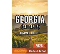 Georgia (Caucasus) Travel Guide 2026: Wine Valleys, Mountain Roads & City Strolls from Tbilisi to Kazbegi