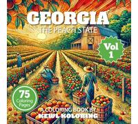 Georgia Coloring Book for Adults: 75 Relaxing Designs of Scenic Views, Historic Charm, and Southern Life (The 50 States Coloring Book Collection)