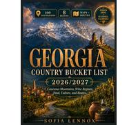 GEORGIA COUNTRY BUCKET LIST 2026/2027: Caucasus Mountains, Wine Regions, Food, Culture, and Routes