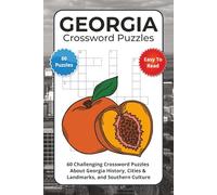 Georgia Crossword Puzzles: 60 Challenging Crossword Puzzles About Georgia History, Cities & Landmarks, and Southern Culture