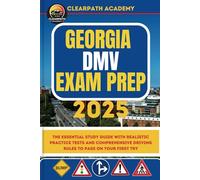 Georgia DMV Exam Prep 2025: The Essential Study Guide with Realistic Practice Tests and Comprehensive Driving Rules to Pass on Your First Try