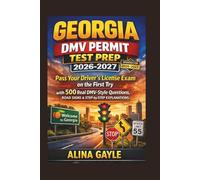 GEORGIA DMV PERMIT TEST PREP 2026-2027: Pass Your Driver’s License Exam on the First Try with 500 Real DMV-Style Questions, ROAD SIGNS, & STEP-by-STEP EXPLANATIONS.