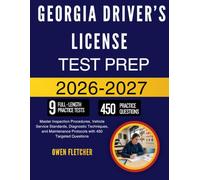 GEORGIA DRIVER’S LICENSE EXAM PREP 2026 2027: Gain Confidence Behind the Wheel Through Traffic Laws, Road Sign Recognition, Safe Driving Practices, and 450 Practice Questions