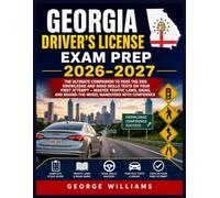GEORGIA DRIVER’S LICENSE EXAM PREP 2026-2027: The Ultimate Companion to Pass the DDS Knowledge and Road Skills Tests on Your First Attempt - Master ... Behind-the-Wheel Maneuvers with Confidence