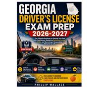 Georgia Driver’s License Exam Prep 2026-2027: The Ultimate Roadmap to Passing Your Test with Confidence, Mastering Defensive Driving Skills, and Becoming a Responsible Motorist for Life