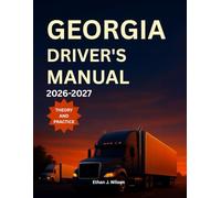 Georgia Driver’s Manual 2026-2027: Complete Coverage of Road signs, Traffic Laws, and Safe Driving Practices with Practice Tests and Exam Tips