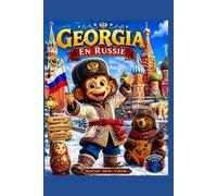 Georgia en Russie: De grandes aventures au pays des merveilles (Les Aventures de Georgia)