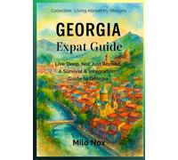 Georgia Expat Guide: Live Deep, Not Just Abroad, A Survival & Integration Guide to Georgia: 50 (Living Abroad by Obscyra)