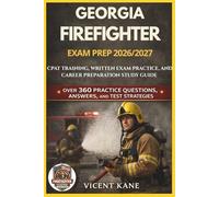 GEORGIA FIREFIGHTER EXAM PREP 2026/2027: CPAT Training, Written Exam Practice, and Career Preparation STUDY Guide
