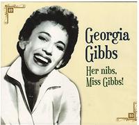 Georgia Gibbs - Her Nibs Miss Gibbs