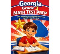 Georgia Grade 3 Math Test Prep: GMAS Practice Questions in Multiple-Choice Format Aligned to Georgia Standards