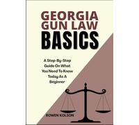GEORGIA GUN LAW BASICS: A Step-By-Step Guide On What You Need To Know Today As A Beginner