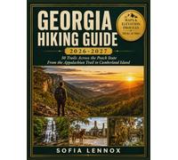GEORGIA HIKING GUIDE 2026-2027: 50 Trails Across the Peach State From the Appalachian Trail to Cumberland Island