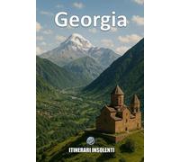 Georgia - Itinerari Insolenti: Un viaggio tra sacro e profano, vertigini alpine e banchetti senza fine