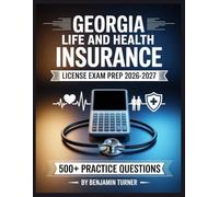 Georgia Life And Health Insurance License Exam Prep 2026-2027: Structured Preparation Guide with Practice Tests and Step-by-Step Solutions