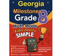 Georgia Milestones Grade 8 Math Made Ridiculously Simple: A Comprehensive 8th Grade Math Study Guide to Acing the Milestones Test