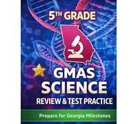 Georgia Milestones Science Grade 5 - Complete Georgia Standards of Excellence Review and Practice Workbook: Everything Students Need to Succeed on the Georgia Milestones Assessment
