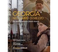 Georgia. Nel tempo di mezzo. Tra identità antica e futuro incerto. Ediz. illustrata (Studi e ricerche)