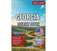Georgia Offbeat South 2026: Complete Travel Guide: Mountains, Historic Towns & Coastal Beauty