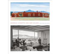 Georgia O'Keeffe and Her Houses: Ghost Ranch and Abiquiu: Abiquiu and Ghost Ranch