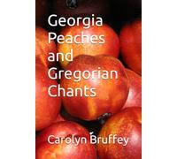 Georgia Peaches and Gregorian Chants