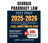 Georgia Pharmacy Law Test Prep 2025-2026: Complete Review with Proven Technique, Full-Length Practice Questions and In-Depth Answer Explanations to Ace MPJE Exam