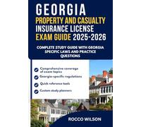 GEORGIA PROPERTY AND CASUALTY INSURANCE LICENSE EXAM GUIDE 2025-2026: COMPLETE STUDY GUIDE WITH GEORGIA SPECIFIC LAWS AND PRACTICE QUESTIONS (U.S ... Property and Casualty Insurance Exam Success)