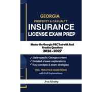 GEORGIA PROPERTY AND CASUALTY INSURANCE LICENSE EXAM PREP: Master the Georgia P&C Test with Real Practice Questions (100+ Practice Questions with Full Explanations 2026-2027 Edition)