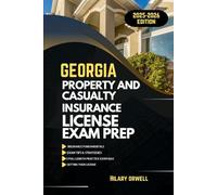 GEORGIA PROPERTY AND CASULTY LICIENCE EXAM PREP MANUAL: Comprehensive, Clear Explanations, Practice Exams, and Georgia Laws for Future Insurance Professionals