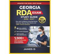 GEORGIA RDA EXAM STUDY GUIDE 2026/2027: PASS THE CONFIDENCE USING THE REAL DENTAL SCENARIOS STEP-BY-STEP LESSONS, & 1,500 PRACTICE QUESTIONS