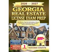 GEORGIA REAL ESTATE LICENSE EXAM PREP: The Ultimate 2026-2027 Study Guide to Pass on Your First Try - 600+ Practice Questions, State Law Simplified, Math Made Easy, Top Key Terms & Full Practice Exams