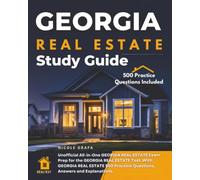 GEORGIA REAL ESTATE Study Guide: Unofficial All-in-one Georgia Real Estate Exam Prep for the Georgia Real Estate Test. with Georgia Real Estate 500 Practice Questions, Answers and Explanations.