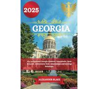 GEORGIA REISEFÜHRER 2025: Ein umfassendes Georgia-Erlebnis: Unterkünfte, beste Reisezeit, sehenswerte Ziele, Geheimtipps und wichtige Reisetipps.