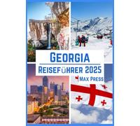 Georgia Reiseführer 2025: Reisezeit, sehenswerte Orte, Top-Unterkünfte, Regeln und Vorschriften sowie die besten Restaurants im ganzen Land (Haushaltshorizonte 2025)