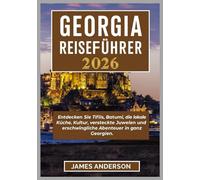 GEORGIA-REISEFÜHRER 2026: Entdecken Sie Tiflis, Batumi, die lokale Küche, Kultur, versteckte Juwelen und erschwingliche Abenteuer in ganz Georgien.