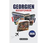 Georgia Reiseführer 2026: Entdecken Sie Tiflis, das Kaukasusgebirge und Batumi, verborgene Schätze, lokale Küche und einfache Reisepläne für die perfekte Reise