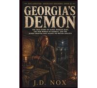 Georgia’s Demon: The True Story of Nancy Morgan Hart, the War Woman of Georgia, and the Bloody Frontier Fight Against the British Loyalists (Declassified: American Shadows)