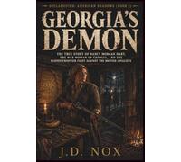 Georgia’s Demon: The True Story of Nancy Morgan Hart, the War Woman of Georgia, and the Bloody Frontier Fight Against the British Loyalists (Declassified: American Shadows)