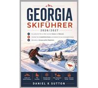 GEORGIA SKIFÜHRER 2026/2027: Ein praktischer Plan zur Wahl zwischen Gudauri und Bakuriani, zum Verständnis der tatsächlichen Kosten und zur Entdeckung ... Skigebieten. (Smart Skiers Travel Guides)