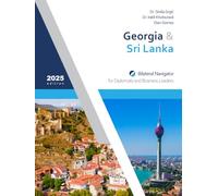 Georgia & Sri Lanka: Bilateral Navigator for Diplomats and Business Leaders, 2025 edition