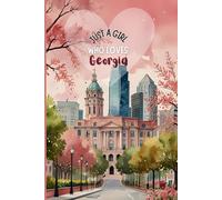 Georgia State Travel Journal - Just a Girl Who Loves Georgia Notebook to Record Atlanta and Savannah Adventures | Souvenir Gift for Girls, Teens & Women | 120 Wide-Ruled Pages, Paperback