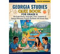 Georgia Studies Quiz Book for Grade 8: 8th Grade History, Geography, Civics, Economics & Georgia Milestones Practice Workbook with Answer Keys