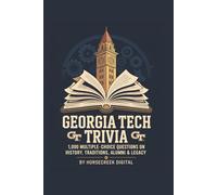Georgia Tech Trivia: 1,000 Multiple-Choice Questions on History, Traditions, Alumni & Legacy (University Series)